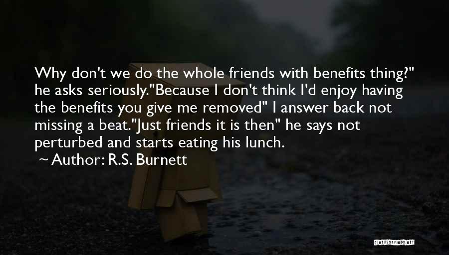Eating Friends Quotes By R.S. Burnett