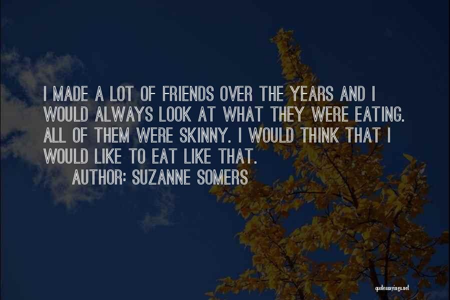 Eating Friends Quotes By Suzanne Somers