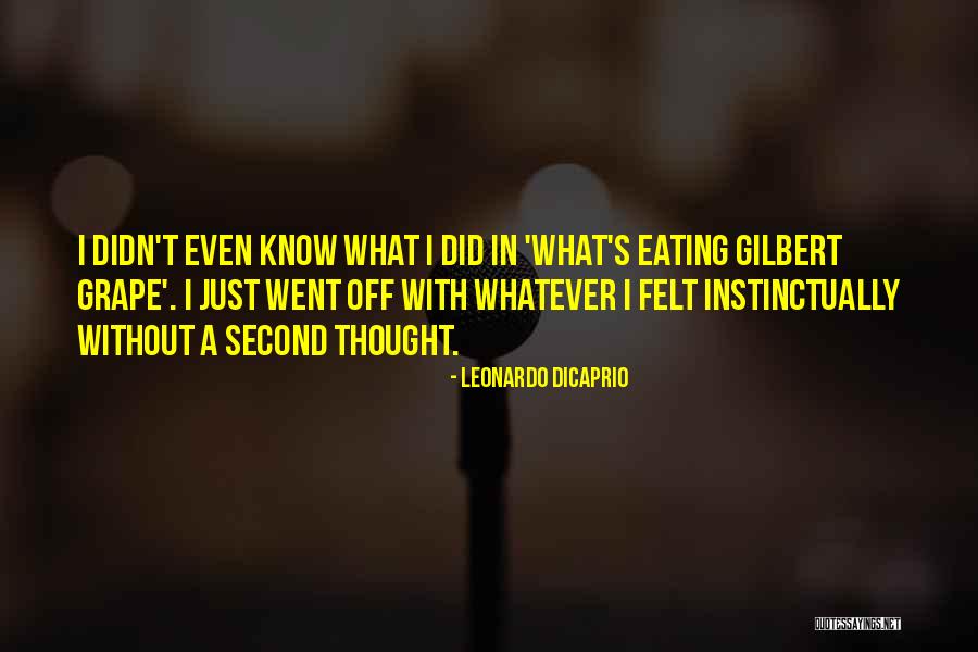 Eating Grapes Quotes By Leonardo DiCaprio Eating Grapes Quotes By Leonardo DiCaprio
