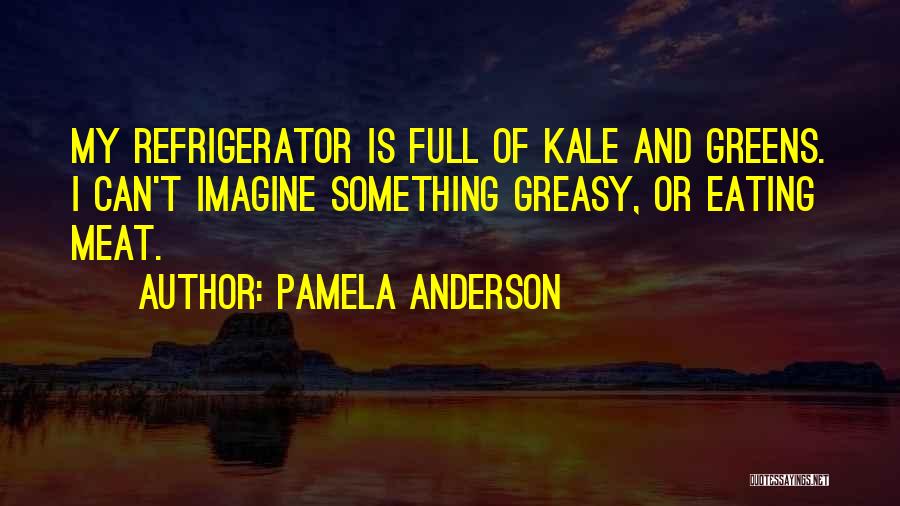 Eating Greens Quotes By Pamela Anderson