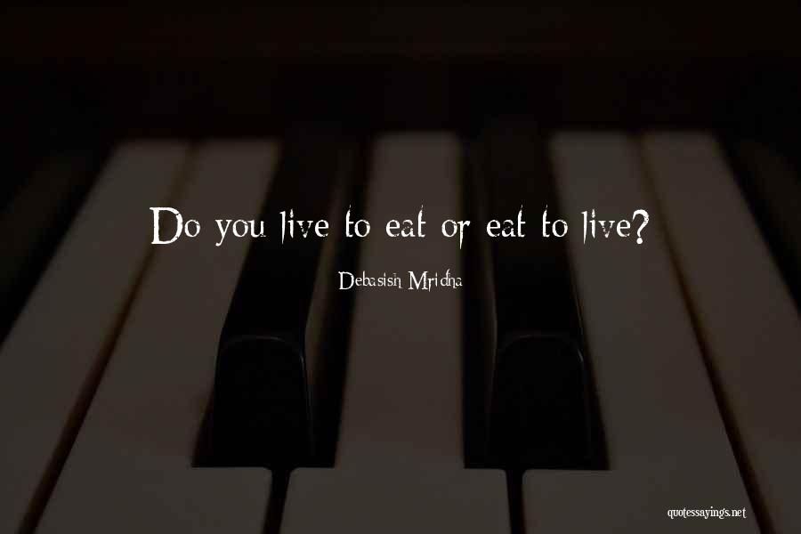 Eating Habits Quotes By Debasish Mridha Eating Habits Quotes By Debasish Mridha