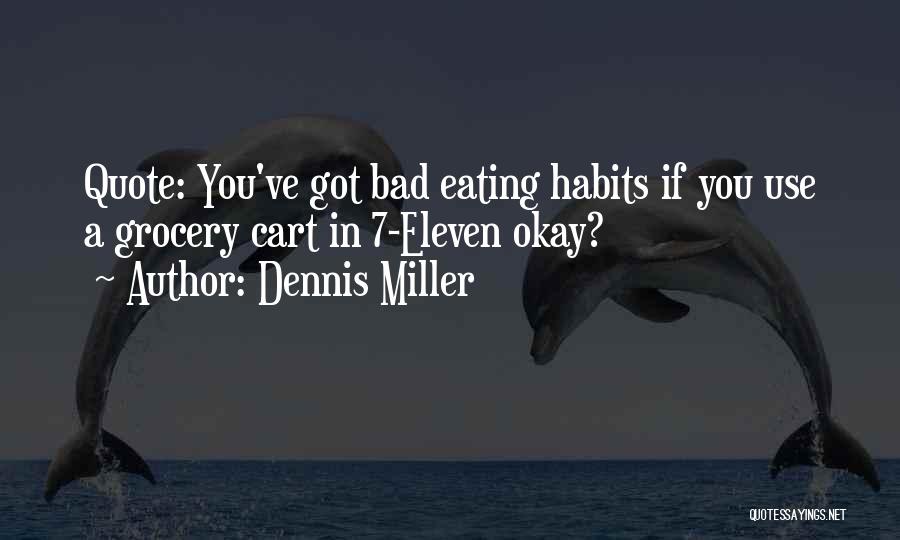 Eating Habits Quotes By Dennis Miller