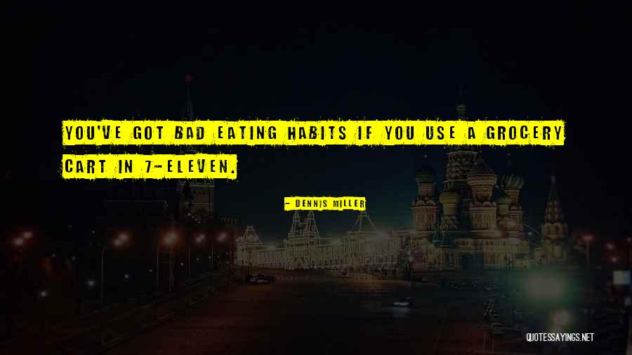 Eating Habits Quotes By Dennis Miller Eating Habits Quotes By Dennis Miller