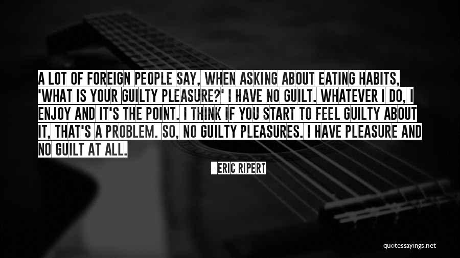 Eating Habits Quotes By Eric Ripert Eating Habits Quotes By Eric Ripert
