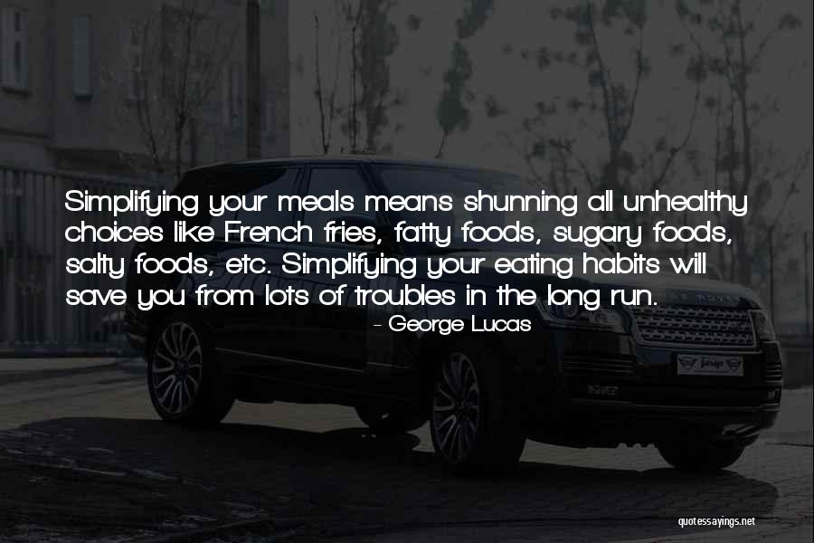 Eating Habits Quotes By George Lucas Eating Habits Quotes By George Lucas