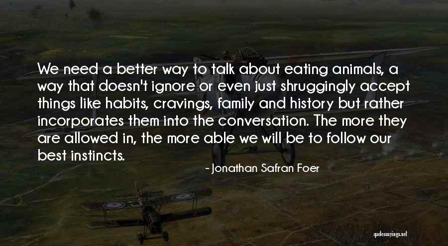 Eating Habits Quotes By Jonathan Safran Foer Eating Habits Quotes By Jonathan Safran Foer