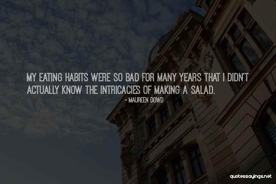Eating Habits Quotes By Maureen Dowd Eating Habits Quotes By Maureen Dowd