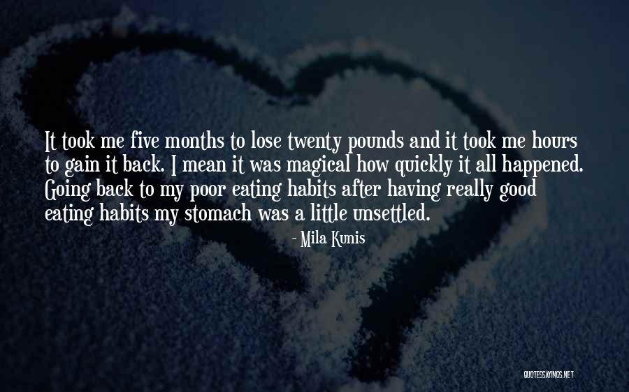Eating Habits Quotes By Mila Kunis Eating Habits Quotes By Mila Kunis