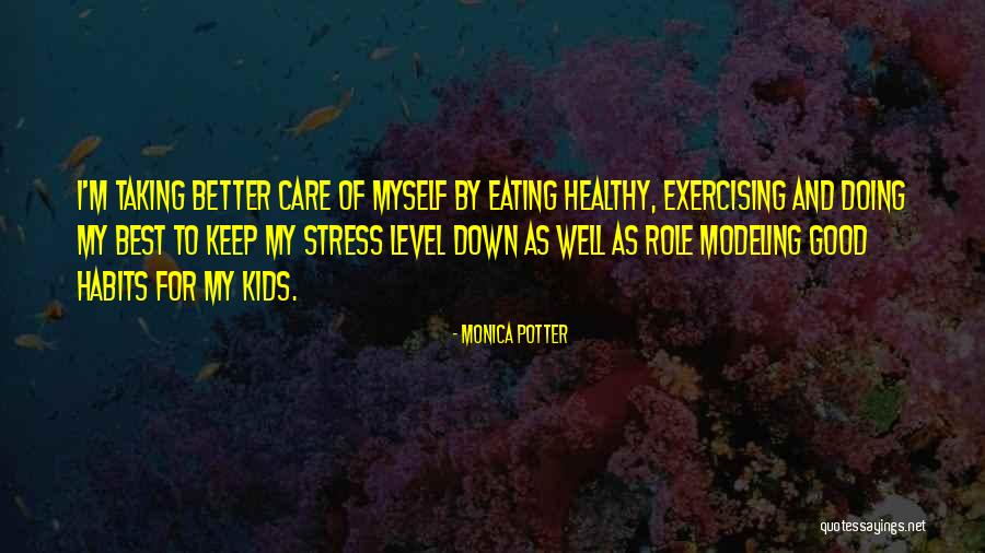 Eating Habits Quotes By Monica Potter Eating Habits Quotes By Monica Potter