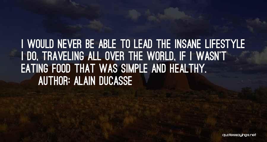 Eating Healthy Food Quotes By Alain Ducasse