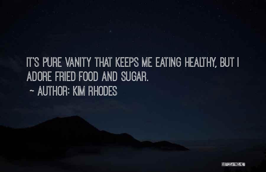 Eating Healthy Food Quotes By Kim Rhodes