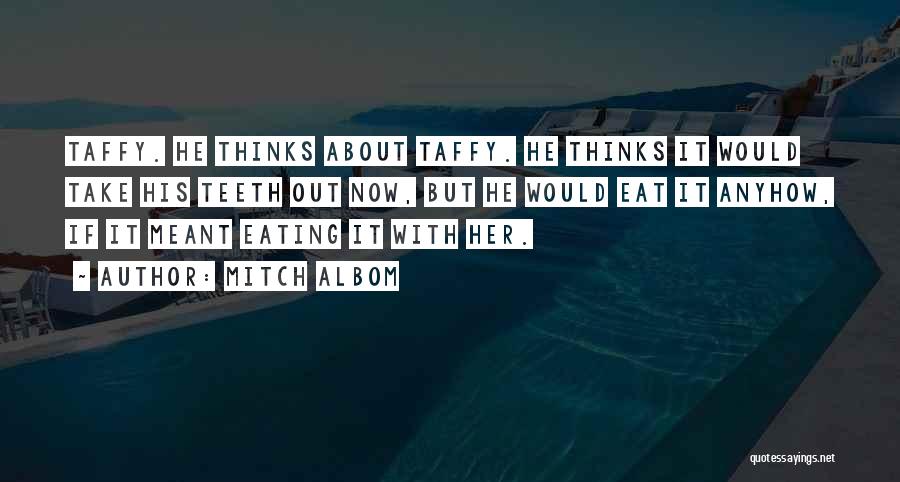 Eating Her Out Quotes By Mitch Albom