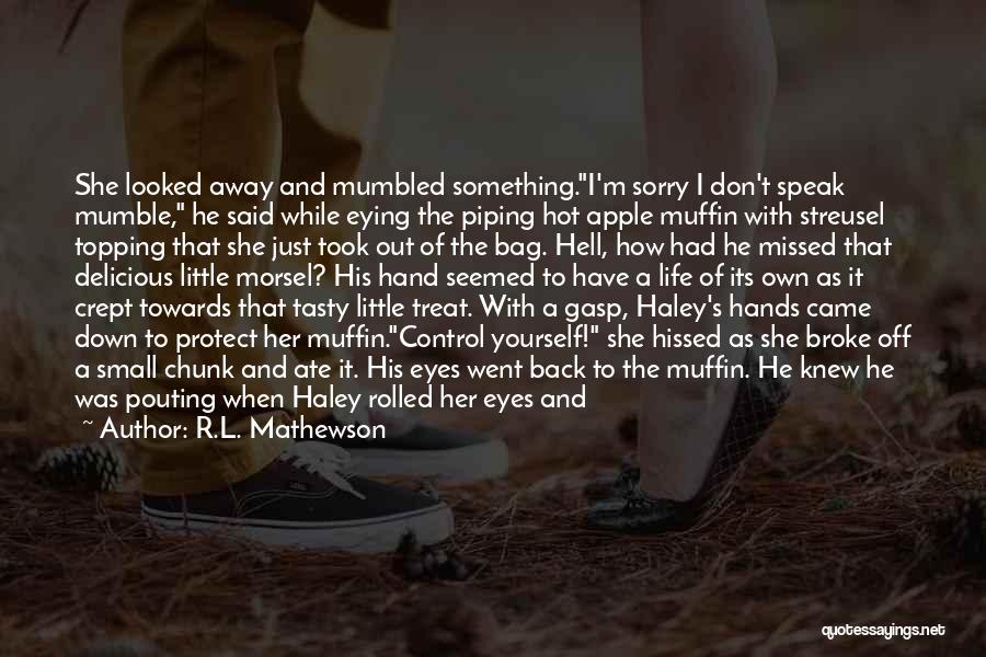 Eating Her Out Quotes By R.L. Mathewson