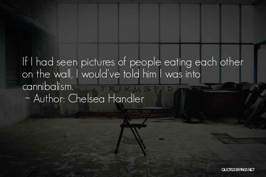Eating Humor Quotes By Chelsea Handler