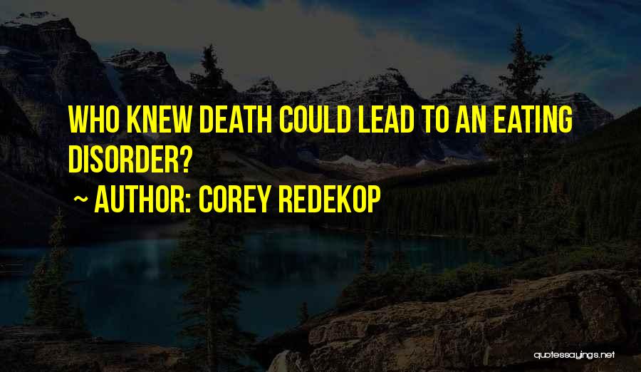 Eating Humor Quotes By Corey Redekop