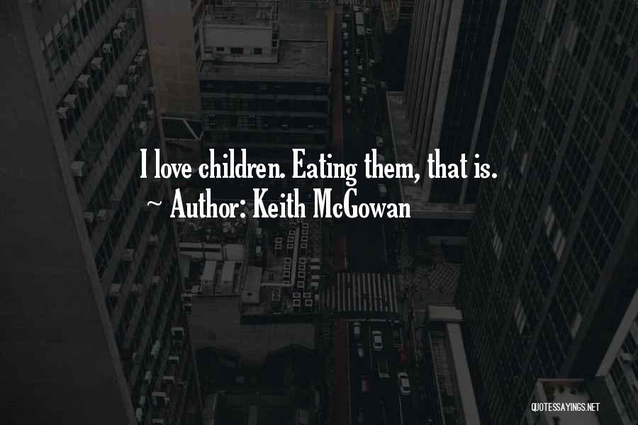 Eating Humor Quotes By Keith McGowan