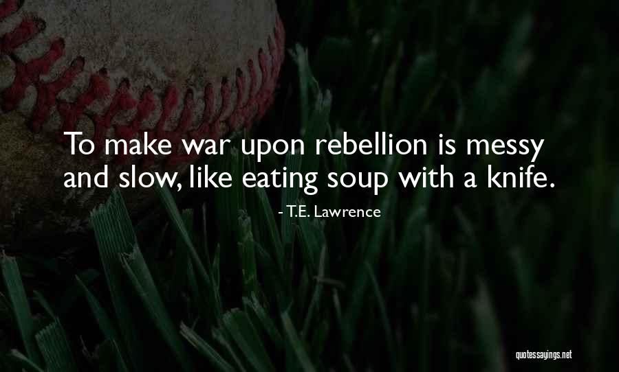 Eating Is Quotes By T.E. Lawrence Eating Is Quotes By T.E. Lawrence