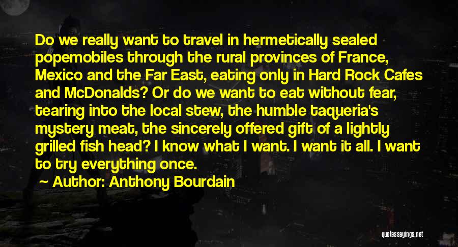 Eating Local Food Quotes By Anthony Bourdain