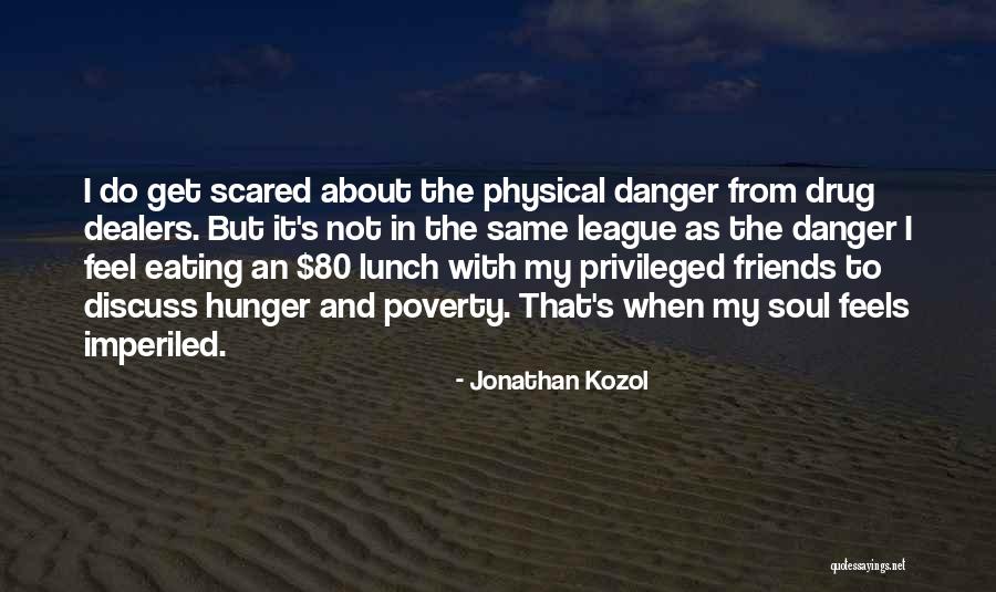 Eating Lunch With Friends Quotes By Jonathan Kozol