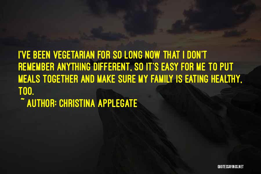 Eating Meals Together Quotes By Christina Applegate