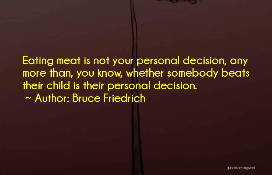 Eating Meat Quotes By Bruce Friedrich