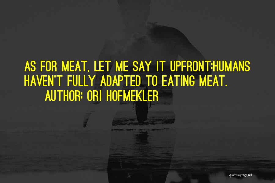 Eating Meat Quotes By Ori Hofmekler