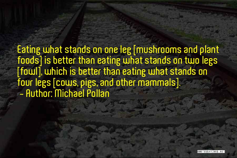 Eating Mushrooms Quotes By Michael Pollan