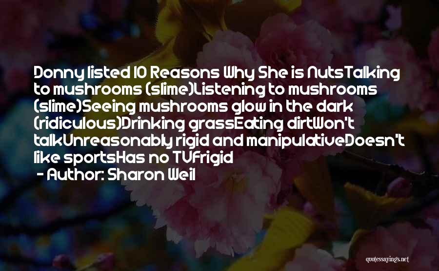 Eating Mushrooms Quotes By Sharon Weil