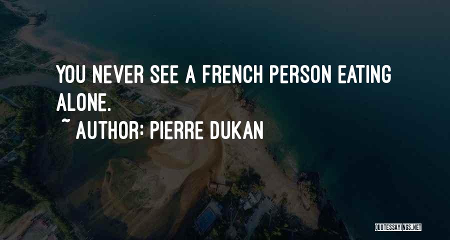 Eating Out Alone Quotes By Pierre Dukan
