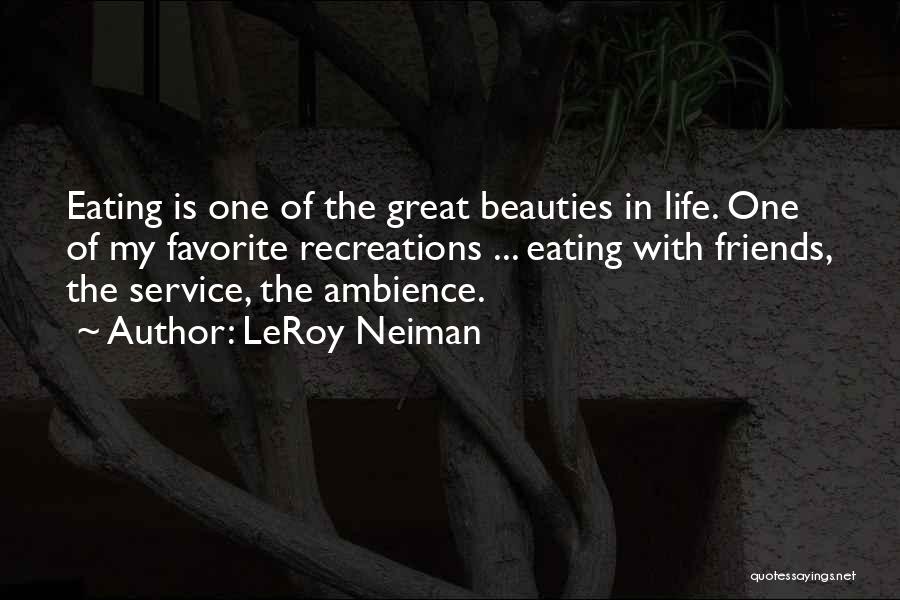 Eating Out With Friends Quotes By LeRoy Neiman