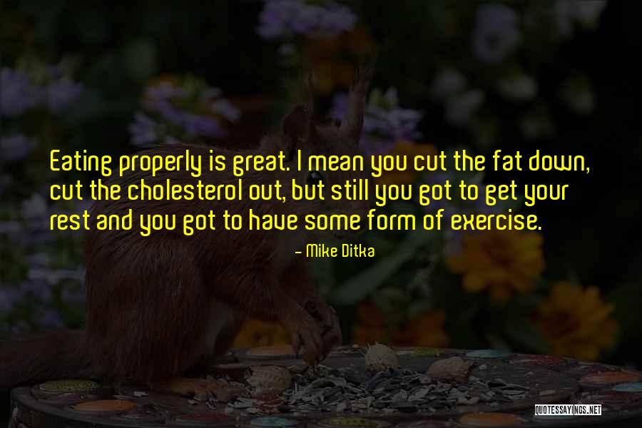 Eating Properly Quotes By Mike Ditka Eating Properly Quotes By Mike Ditka