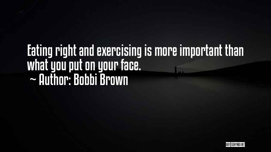 Eating Right Quotes By Bobbi Brown