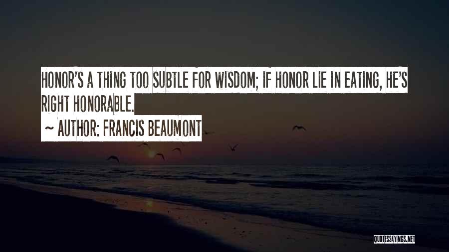 Eating Right Quotes By Francis Beaumont