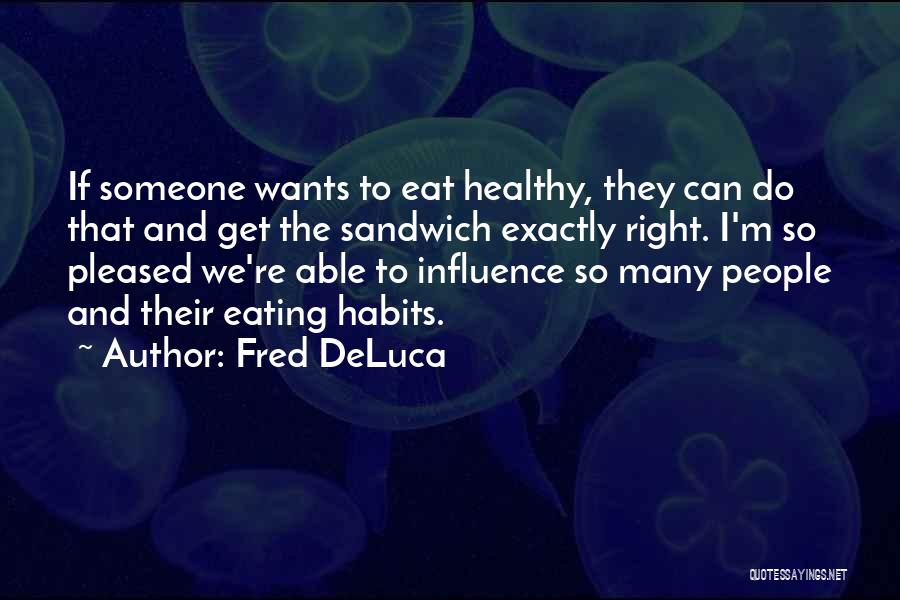 Eating Right Quotes By Fred DeLuca