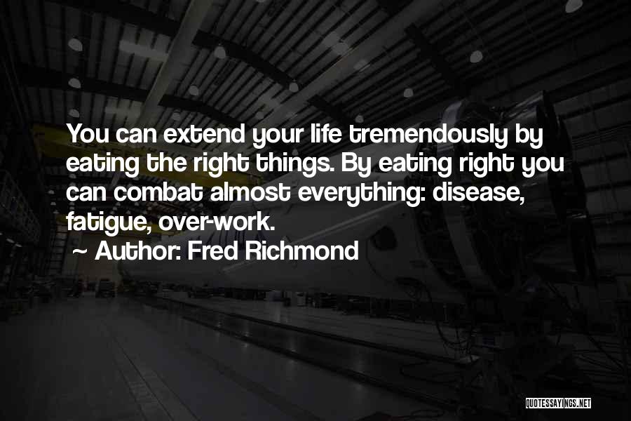 Eating Right Quotes By Fred Richmond