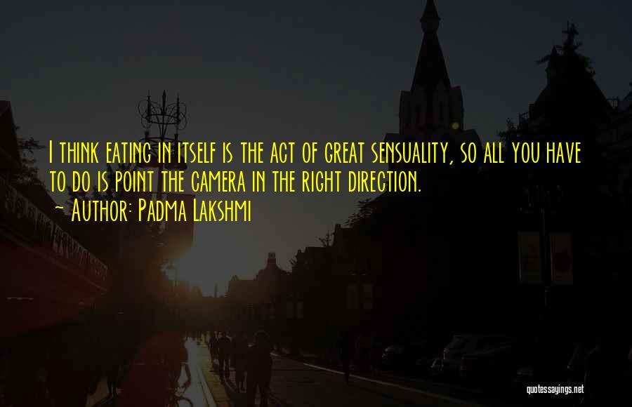 Eating Right Quotes By Padma Lakshmi