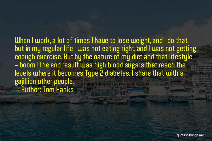 Eating Right Quotes By Tom Hanks