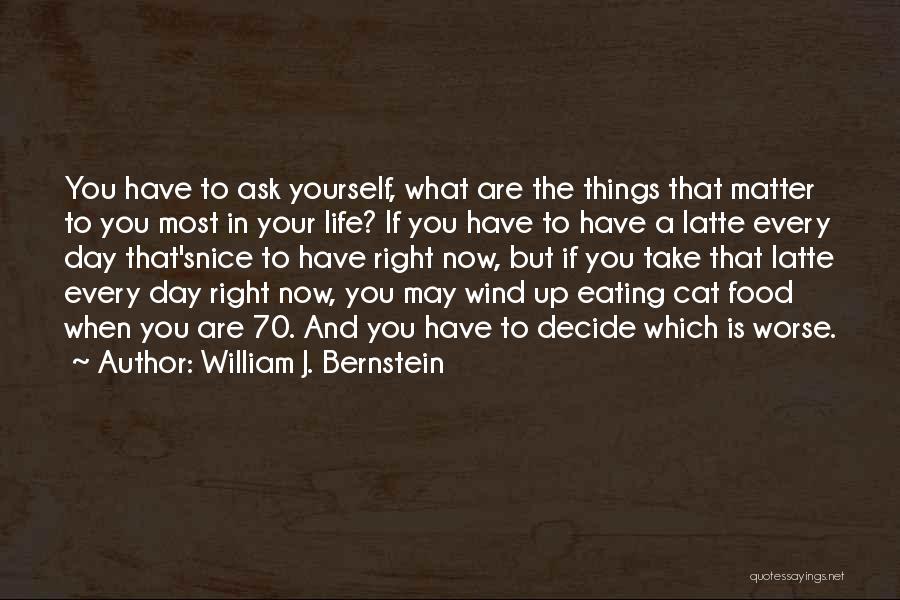 Eating Right Quotes By William J. Bernstein