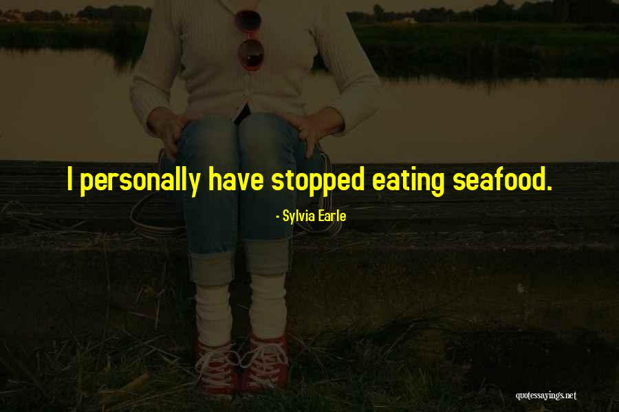 Eating Seafood Quotes By Sylvia Earle Eating Seafood Quotes By Sylvia Earle
