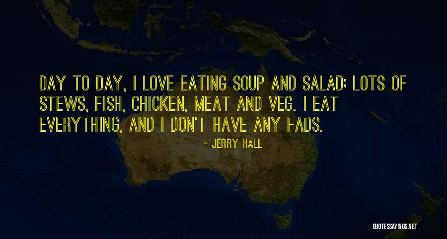 Eating Soup Quotes By Jerry Hall Eating Soup Quotes By Jerry Hall