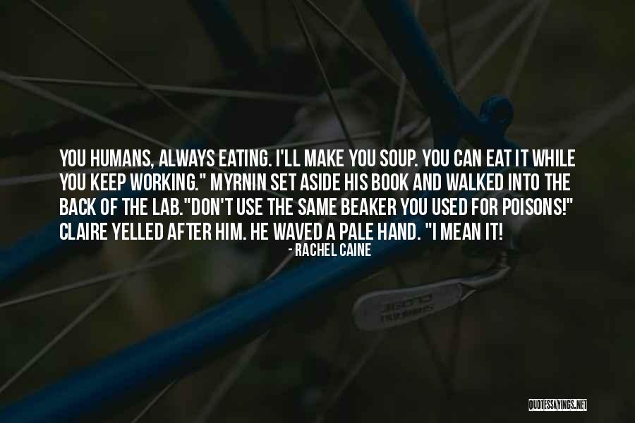 Eating Soup Quotes By Rachel Caine Eating Soup Quotes By Rachel Caine