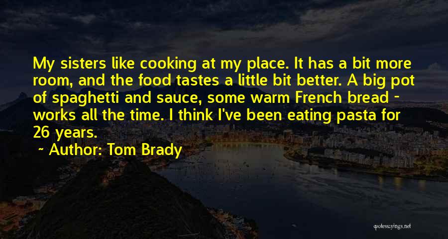 Eating Spaghetti Quotes By Tom Brady