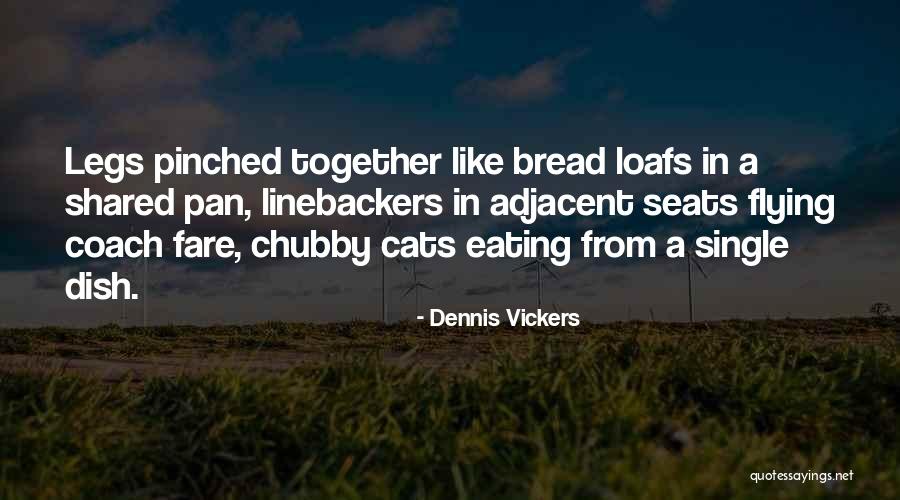 Eating Together Quotes By Dennis Vickers