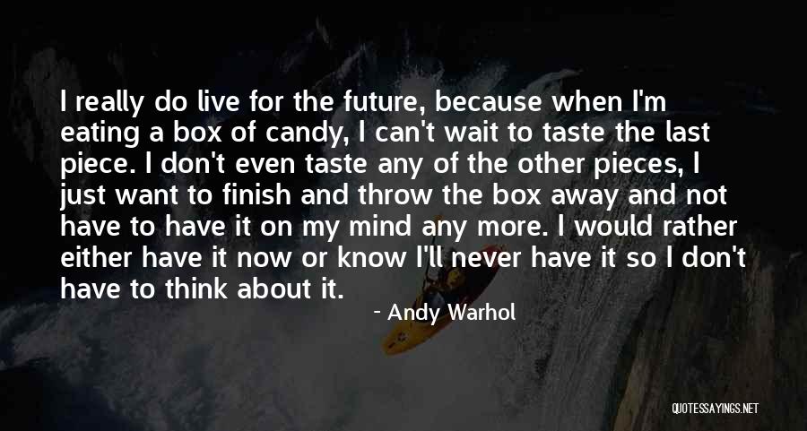 Eating Too Much Candy Quotes By Andy Warhol