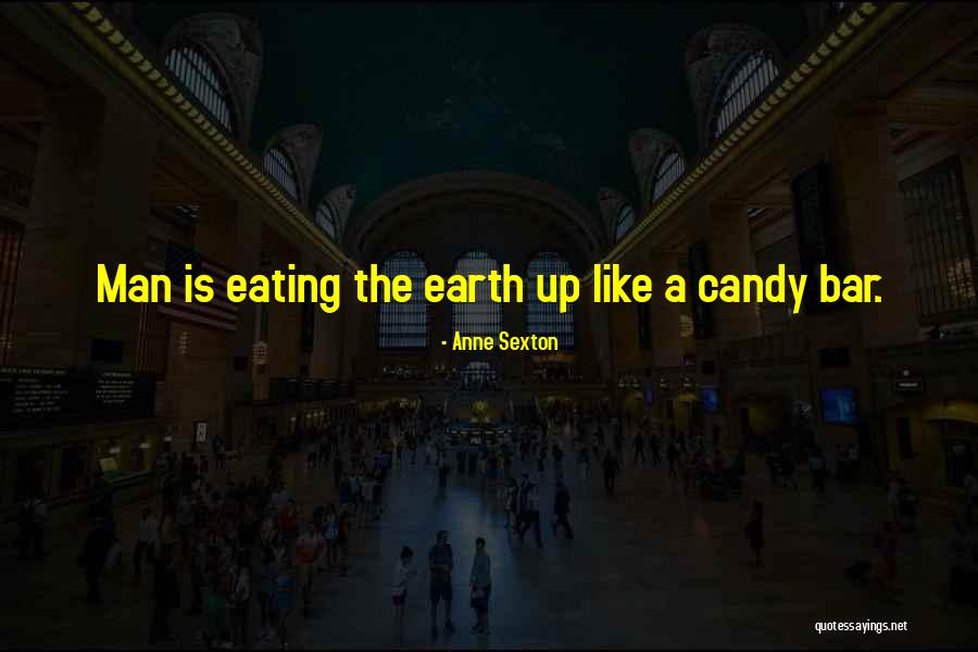 Eating Too Much Candy Quotes By Anne Sexton