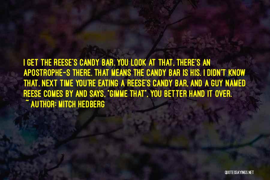 Eating Too Much Candy Quotes By Mitch Hedberg