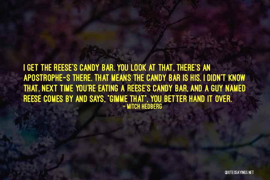 Eating Too Much Candy Quotes By Mitch Hedberg