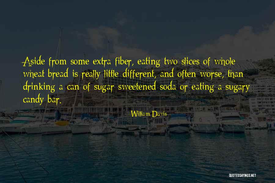 Eating Too Much Candy Quotes By William Davis