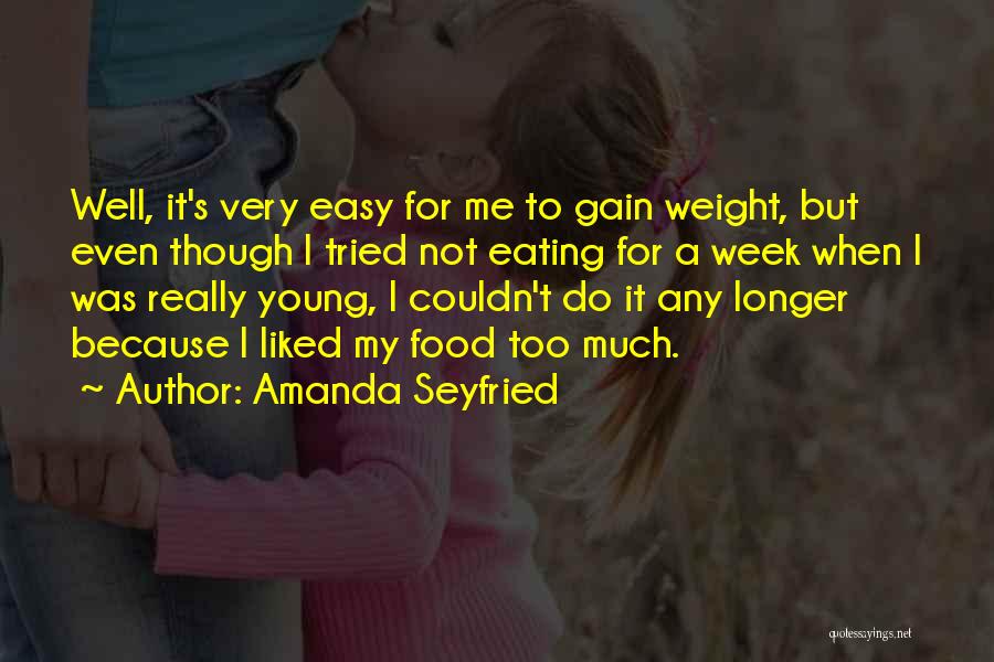 Eating Too Much Quotes By Amanda Seyfried