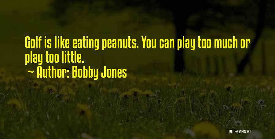 Eating Too Much Quotes By Bobby Jones